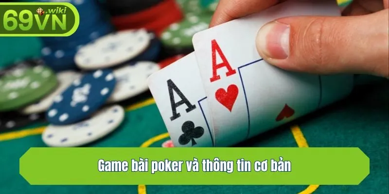 Game bài poker và thông tin cơ bản