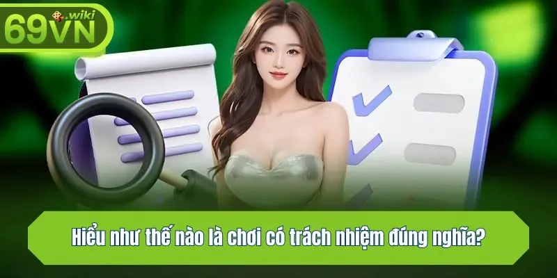 Hiểu như thế nào là chơi có trách nhiệm đúng nghĩa?