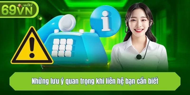 Những lưu ý quan trọng khi liên hệ bạn cần biết