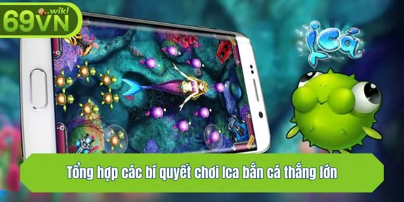 Tổng hợp các bí quyết chơi Ica bắn cá thắng lớn